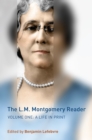 The L.M. Montgomery Reader : Volume One: A Life in Print - Book