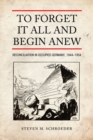 To Forget It All and Begin Anew : Reconciliation in Occupied Germany, 1944-1954 - Book