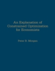 An Explanation of Constrained Optimization for Economists - Book