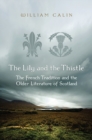 The Lily and the Thistle : The French Tradition and the Older Literature of Scotland - Book