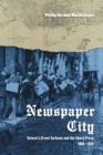 Newspaper City : Toronto's Street Surfaces and the Liberal Press, 1860-1935 - Book