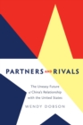Partners and Rivals : The Uneasy Future of China's Relationship with the United States - Book