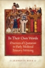 In Their Own Words : Practices of Quotation in Early Medieval History-writing - Book