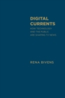 Digital Currents : How Technology and the Public are Shaping TV News - Book