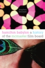 Hamilton Babylon : A History of the Mcmaster Film Board - Book