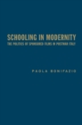 Schooling in Modernity : The Politics of Sponsored Films in Postwar Italy - Book