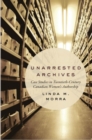 Unarrested Archives : Case Studies in Twentieth-Century Canadian Women's Authorship - Book