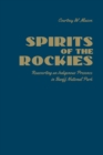 Spirits of the Rockies : Reasserting an Indigenous Presence in Banff National Park - Book
