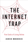 The Internet Trap : Five Costs of Living Online - Book