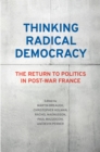 Thinking Radical Democracy : The Return to Politics in Post-War France - Book