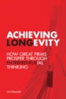 Achieving Longevity : How Great Firms Prosper Through Entrepreneurial Thinking - Book