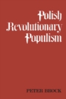 Polish Revolutionary Populism : A Study in Agrarian Socialist Thought From the 1830s to the 1850s - eBook