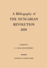 A Bibliography of the Hungarian Revolution, 1956 - eBook