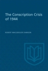 The Conscription Crisis of 1944 - eBook