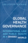 Global Health Governance : International Law and Public Health in a Divided World - eBook