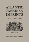 Atlantic Canadian Imprints : A Bibliography, 1801-1820 - eBook