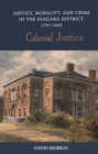 Colonial Justice : Justice, Morality, and Crime in the Niagara District, 1791-1849 - eBook