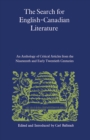The Search for English-Canadian Literature : An Anthology of Critical Articles from the Nineteenth and Early Twentieth Centuries - eBook