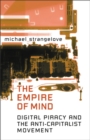 The Empire of Mind : Digital Piracy and the Anti-Capitalist Movement - eBook
