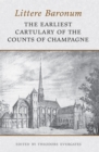 Littere Baronum : The Earliest Cartulary of the Counts of Champagne - eBook
