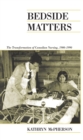 Bedside Matters : The Transformation of Canadian Nursing, 1900-1990 - eBook
