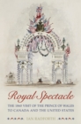 Royal Spectacle : The 1860 Visit of the Prince of Wales to Canada and the United States - eBook