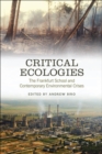 Critical Ecologies : The Frankfurt School and Contemporary Environmental Crises - eBook
