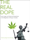 The Real Dope : Social, Legal, and Historical Perspectives on the Regulation of Drugs in Canada - eBook