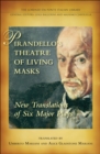 Pirandello's Theatre of Living Masks : New Translations of Six Major Plays - eBook