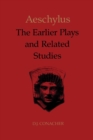 Aeschylus : The Earlier Plays and Related Studies - eBook