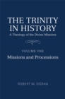 The Trinity in History : A Theology of the Divine Missions, Volume One: Missions and Processions - eBook