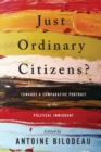 Just Ordinary Citizens? : Towards a Comparative Portrait of the Political Immigrant - eBook