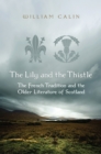 The Lily and the Thistle : The French Tradition and the Older Literature of Scotland - eBook