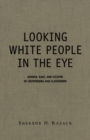Looking White People in the Eye : Gender, Race, and Culture in Courtrooms and Classrooms - eBook