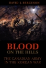 Blood on the Hills : The Canadian Army in the Korean War - eBook