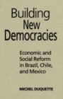 Building New Democracies : Economic and Social Reform in Brazil, Chile, and Mexico - eBook