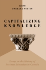 Capitalizing Knowledge : Essays on the History of Business Education in Canada - eBook