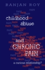 Childhood Abuse and Chronic Pain : A Curious Relationship? - eBook