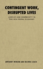 Contingent Work, Disrupted Lives : Labour and Community in the New Rural Economy - eBook