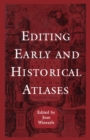 Editing Early and Historical Atlases : Papers given at the Twenty-ninth Annual Conference on Editorial Problems, University of Toronto, 5-6 November 1993 - eBook
