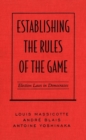 Establishing the Rules of the Game : Election Laws in Democracies - eBook