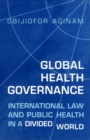 Global Health Governance : International Law and Public Health in a Divided World - eBook