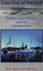 Guardian of the Gulf : Sydney, Cape Breton, and the Atlantic Wars - eBook