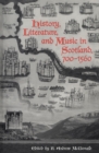 History, Literature, and Music in Scotland, 700-1560 - eBook