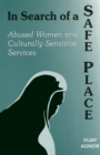 In Search of a Safe Place : Abused Women and Culturally Sensitive Services - eBook