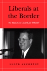 Liberals at the Border : We Stand on Guard for Whom? - eBook