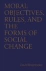 Moral Objectives, Rules, and the Forms of Social Change - eBook