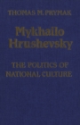 Mykhailo Hrushevsky : The Politics of National Culture - eBook