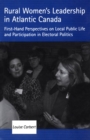 Rural Women's Leadership in Atlantic Canada : First-hand Perspectives on Local Public Life and Participation in Electoral Politics - eBook