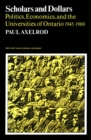 Scholars and Dollars : Politics, Economics, and the Universities of Ontario 1945-1980 - eBook